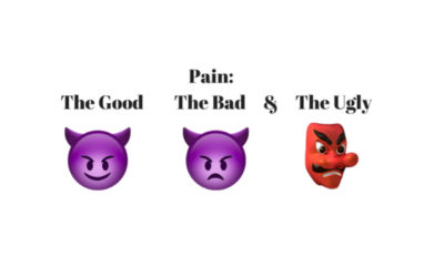 Pain: The Good, The Bad & The Ugly